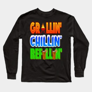 Grillin' Chillin' Refillin'! BBQ, Grilling, Outdoor Cooking Long Sleeve T-Shirt